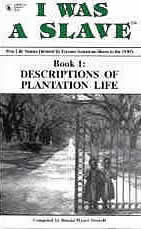 I WAS A SLAVE: Book 1: Descriptions of Plantation Life