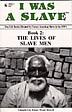 I WAS A SLAVE: Book 2: Slave Men