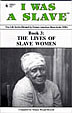 I WAS A SLAVE: Book 3: Slave Women