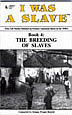 I WAS A SLAVE: Book 4: The Breeding of Slaves