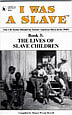 I WAS A SLAVE: Book 5: Slave Children